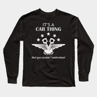 It's a car thing that you would'nt understand Long Sleeve T-Shirt
